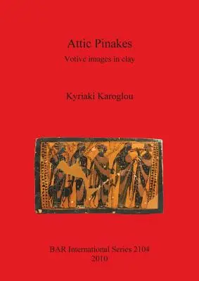 Attic Pinakes: Votivné obrazy z hliny - Attic Pinakes: Votive images in clay