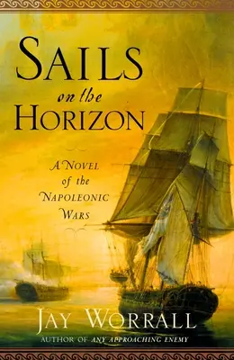 Plachty na obzore: Román o napoleonských vojnách - Sails on the Horizon: A Novel of the Napoleonic Wars