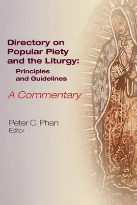 Adresár o ľudovej zbožnosti a liturgii: Zásady a usmernenia, komentár - The Directory on Popular Piety and the Liturgy: Principles and Guidelines, a Commentary