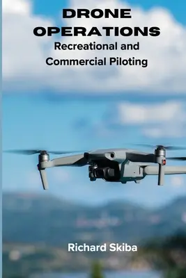 Operácie bezpilotných lietadiel: Dronov, ktoré sa používajú na rekreačné a komerčné pilotovanie - Drone Operations: Recreational and Commercial Piloting