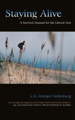 Zostať nažive: Príručka prežitia pre slobodné umenia - Staying Alive: A Survival Manual for the Liberal Arts