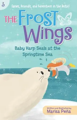 Mrazivé krídla: Mláďatá tuleňov na jarnom mori - The Frost Wings: Baby Harp Seals at the Springtime Sea