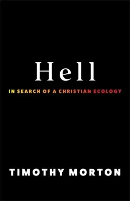 Peklo: Hľadanie kresťanskej ekológie - Hell: In Search of a Christian Ecology