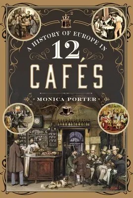 Dejiny Európy v 12 kaviarňach - A History of Europe in 12 Cafes
