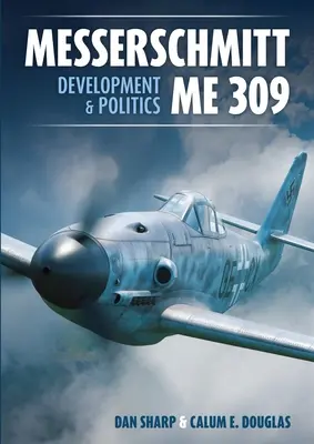 Messerschmitt Me 309 Vývoj a politika - Messerschmitt Me 309 Development & Politics