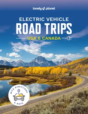 Lonely Planet Výlety na elektrických vozidlách po USA a Kanade - Lonely Planet Electric Vehicle Road Trips USA & Canada