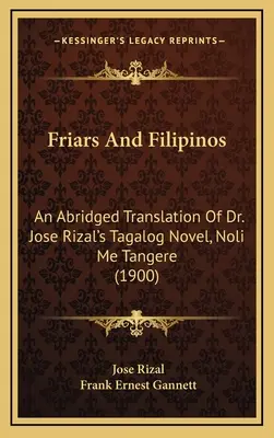 Mnísi a Filipínci: José Rizala, Noli Me Tangere - Friars And Filipinos: An Abridged Translation Of Dr. Jose Rizal's Tagalog Novel, Noli Me Tangere