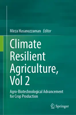 Poľnohospodárstvo odolné voči klimatickým zmenám, zväzok 2: Agrobiotechnologický pokrok v rastlinnej výrobe - Climate-Resilient Agriculture, Vol 2: Agro-Biotechnological Advancement for Crop Production
