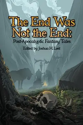 Koniec nebol koniec: Postapokalyptické fantasy príbehy - The End Was Not the End: Post-Apocalyptic Fantasy Tales
