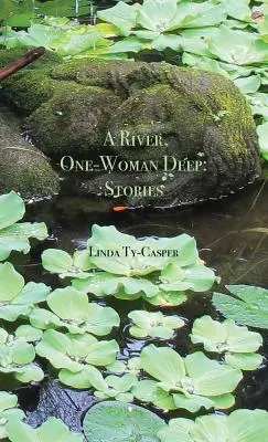 Hlboká rieka: Príbehy jednej ženy - A River, One-Woman Deep: Stories