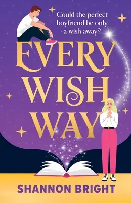Každé želanie: Úplne očarujúca a zábavná magická romantická komédia - Every Wish Way: A totally spellbinding and hilarious magical romantic comedy
