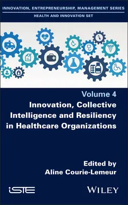 Inovácie, kolektívna inteligencia a odolnosť v zdravotníckych organizáciách - Innovation, Collective Intelligence and Resiliency in Healthcare Organizations