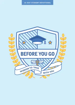 Skôr než odídeš - zbožnosť pre dospievajúcich: Múdrosť, ktorú si môžeš vziať so sebou 7. diel - Before You Go - Teen Devotional: Wisdom to Take with You Volume 7