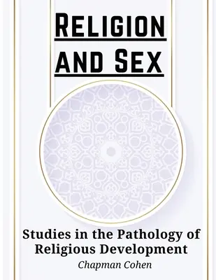 Náboženstvo a sex: Štúdie o patológii náboženského vývoja - Religion and Sex: Studies in the Pathology of Religious Development