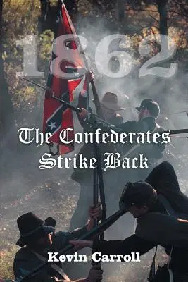 1862 Konfederanti vracajú úder - 1862 The Confederates Strike Back
