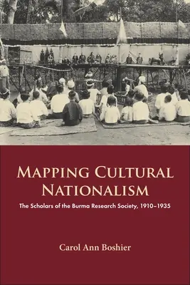 Mapovanie kultúrneho nacionalizmu: Učenci z Barmskej výskumnej spoločnosti, 1910-1935 - Mapping Cultural Nationalism: The Scholars of the Burma Research Society, 1910-1935