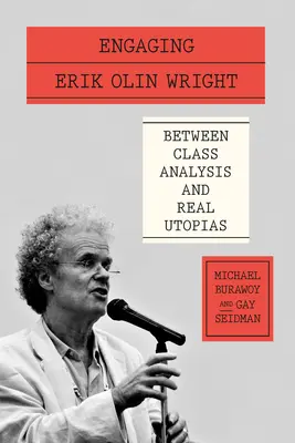 Zaujatie Erika Olina Wrighta: Medzi triednou analýzou a skutočnými utópiami - Engaging Erik Olin Wright: Between Class Analysis and Real Utopias