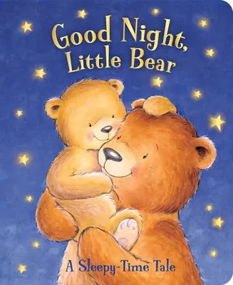 Dobrú noc, medvedík: rozprávka na dobrú noc - Good Night, Little Bear: A Sleepy-Time Tale