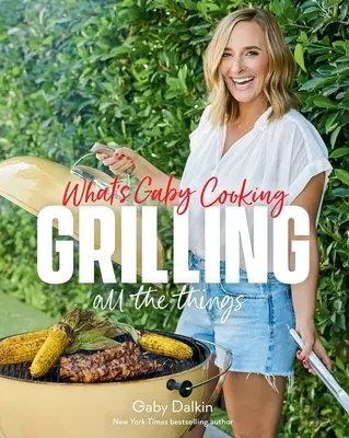 Čo varí Gaby: Grilovanie všetkých vecí - What's Gaby Cooking: Grilling All the Things