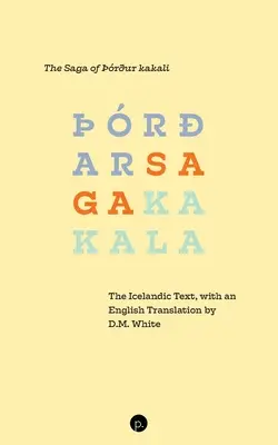 Sága o rur kakali: Whitea: islandský text s anglickým prekladom D. M. Whitea - The Saga of rur kakali: The Icelandic Text, with an English Translation by D.M. White