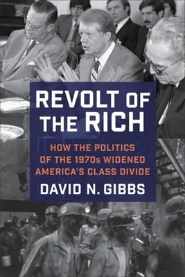 Vzbura bohatých: Ako politika 70. rokov 20. storočia rozšírila triedne rozdiely v Amerike - Revolt of the Rich: How the Politics of the 1970s Widened America's Class Divide