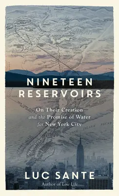 Devätnásť nádrží: O ich vzniku a prísľube vody pre New York - Nineteen Reservoirs: On Their Creation and the Promise of Water for New York City