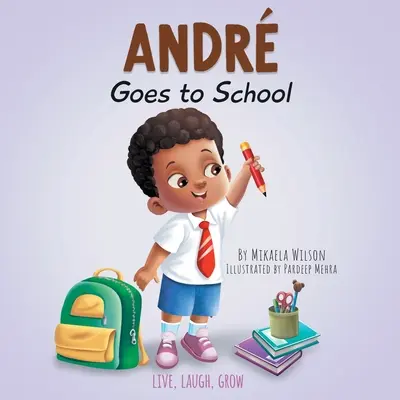 Andr ide do školy: Kniha pre deti o emóciách v prvý školský deň - Andr Goes to School: A Book for Kids About Emotions on the First Day of School