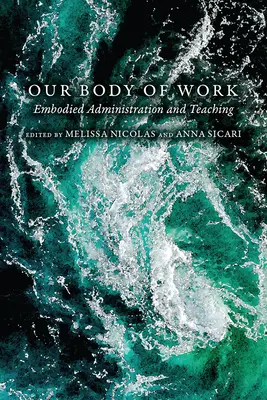 Naše dielo: Vtelená správa a vyučovanie - Our Body of Work: Embodied Administration and Teaching