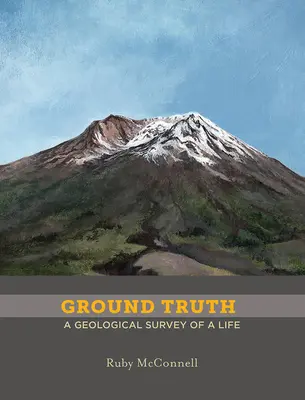 Prízemná pravda: Geologický prieskum života - Ground Truth: A Geological Survey of a Life