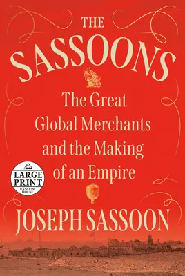 Sásovci: Veľkí svetoví obchodníci a vznik impéria - The Sassoons: The Great Global Merchants and the Making of an Empire
