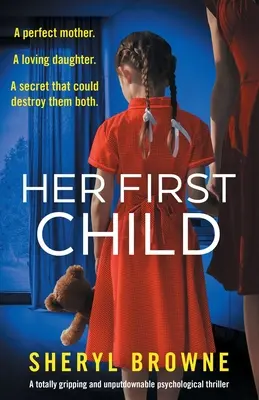 Jej prvé dieťa: Úplne strhujúci a neprehliadnuteľný psychologický triler - Her First Child: A totally gripping and unputdownable psychological thriller