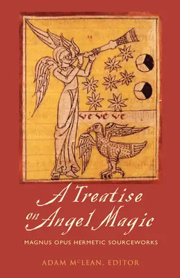 Pojednanie o anjelskej mágii: Magnum Opus Hermetické pramene - Treatise on Angel Magic: Magnum Opus Hermetic Sourceworks