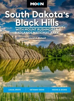 Mesiac Black Hills v Južnej Dakote: S národným parkom Mount Rushmore a Badlands: S Madisonským sedlom: Outdoorové dobrodružstvá, scénické jazdy, miestne jedlá a pivo - Moon South Dakota's Black Hills: With Mount Rushmore & Badlands National Park: Outdoor Adventures, Scenic Drives, Local Bites & Brews