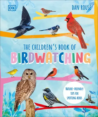 Detská kniha o pozorovaní vtáctva: Tipy na pozorovanie vtákov v prírode - The Children's Book of Birdwatching: Nature-Friendly Tips for Spotting Birds