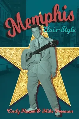 Memphis v štýle Elvisa: Kráľovo mesto v štýle Elvisa: definitívny sprievodca po kráľovom meste. - Memphis Elvis-Style: The definitive guidebook to the King's city.