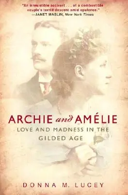 Archie a Amélia: Láska a šialenstvo v zlatom veku - Archie and Amelie: Love and Madness in the Gilded Age