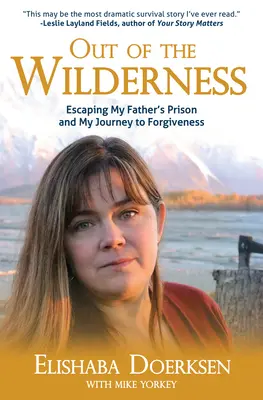 Z divočiny: Útek z otcovho väzenia a moja cesta k odpusteniu - Out of the Wilderness: Escaping My Father's Prison and My Journey to Forgiveness