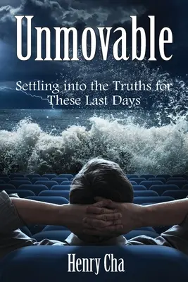 Nepohyblivý: Vstávanie do pravdy pre tieto posledné dni - Unmovable: Settling into the Truths for These Last Days