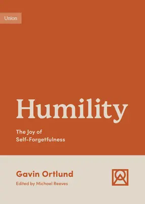 Pokora: Radosť zo sebazaprenia - Humility: The Joy of Self-Forgetfulness
