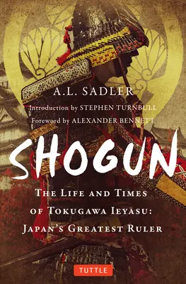 Shogun: Život a časy Tokugawu Iejasua: Najväčší japonský panovník - Shogun: The Life and Times of Tokugawa Ieyasu: Japan's Greatest Ruler