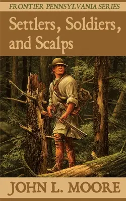 Osadníci, vojaci a skalpy - Settlers, Soldiers, and Scalps