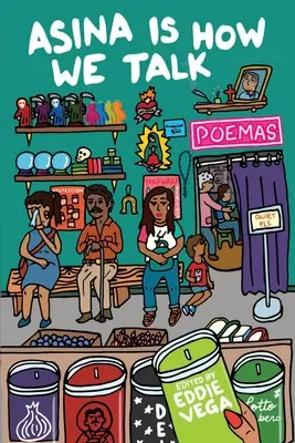 Asina je ako hovoríme: Zbierka poézie Tejano napísaná en la lengua de la gente - Asina is How We Talk: A collection of Tejano poetry written en la lengua de la gente