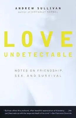 Láska neodhaliteľná: Poznámky o priateľstve, sexe a prežití - Love Undetectable: Notes on Friendship, Sex, and Survival