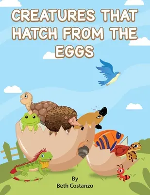 Stvorenia, ktoré sa liahnu z vajec - Creatures That Hatch from Eggs