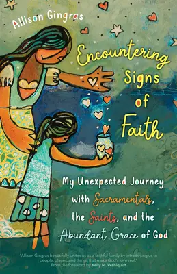 Stretnutie so znakmi viery: Moja neočakávaná cesta so sviatosťami, svätými a hojnou Božou milosťou - Encountering Signs of Faith: My Unexpected Journey with Sacramentals, the Saints, and the Abundant Grace of God