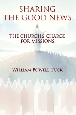 Zdieľanie dobrých správ: Zborník správ o radostnej zvesti: Úloha Cirkvi pri misiách - Sharing the Good News: The Church's Charge for Missions