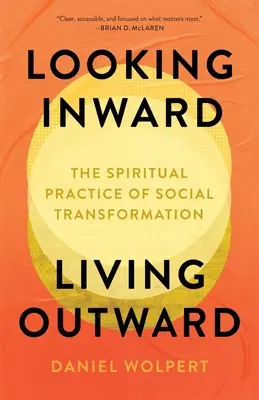 Pohľad dovnútra, život navonok: Duchovná prax sociálnej transformácie - Looking Inward, Living Outward: The Spiritual Practice of Social Transformation
