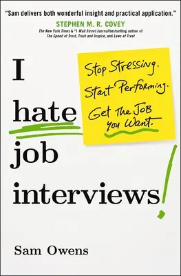 Neznášam pracovné pohovory: Prestaňte sa stresovať. Začnite vystupovať. Získajte prácu, ktorú chcete. - I Hate Job Interviews: Stop Stressing. Start Performing. Get the Job You Want.