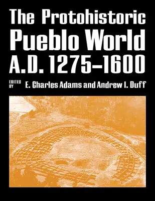Protohistorický svet Pueblo, 1275-1600 n. l. - The Protohistoric Pueblo World, A.D. 1275-1600