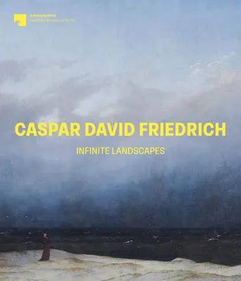 Caspar David Friedrich: Nekonečné krajiny - Caspar David Friedrich: Infinite Landscapes